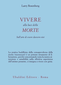 Vivere nella luce della morte. Sull'arte di essere davvero vivi - Librerie.coop