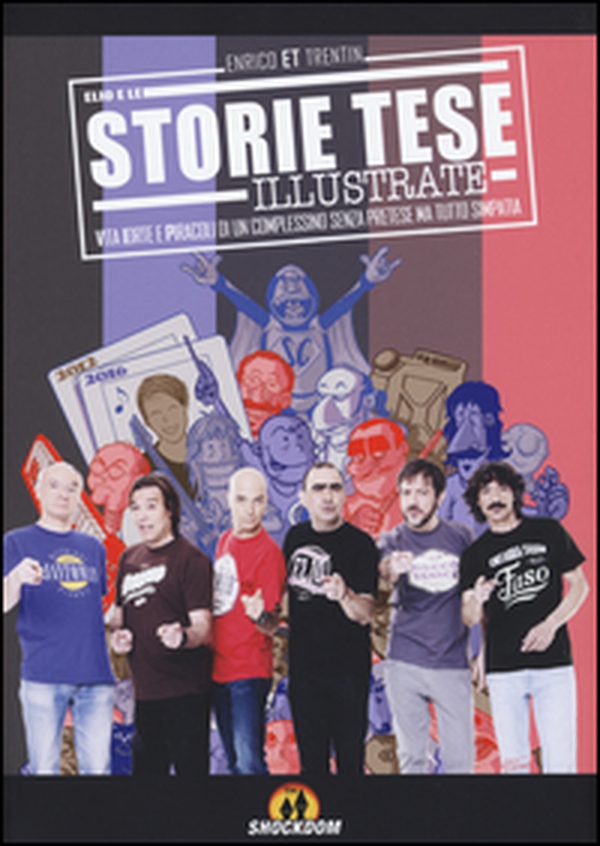 Storie Tese illustrate. Vita, iorte e piracoli di un complessino senza pretese ma tutto simpatia - Librerie.coop Storie Tese illustrate. Vita, iorte e piracoli di un complessino senza pretese ma tutto simpatia - Librerie.coop