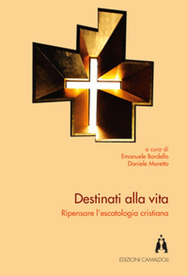 Destinati alla vita. Ripensare l'escatologia cristiana - Librerie.coop Destinati alla vita. Ripensare l'escatologia cristiana - Librerie.coop