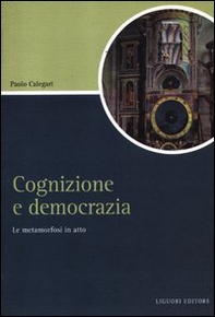 Cognizione e democrazia. La metamorfosi in atto - Librerie.coop Cognizione e democrazia. La metamorfosi in atto - Librerie.coop