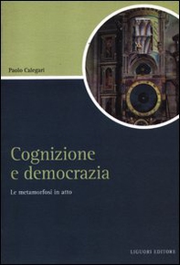 Cognizione e democrazia. La metamorfosi in atto - Librerie.coop