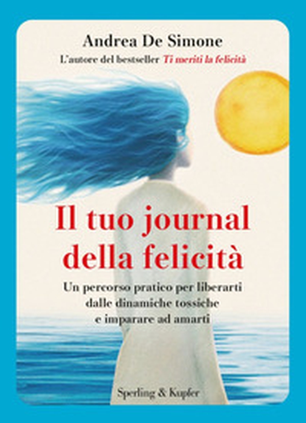 Il tuo journal della felicità. Un percorso pratico per liberarti dalle dinamiche tossiche e imparare ad amarti - Librerie.coop Il tuo journal della felicità. Un percorso pratico per liberarti dalle dinamiche tossiche e imparare ad amarti - Librerie.coop
