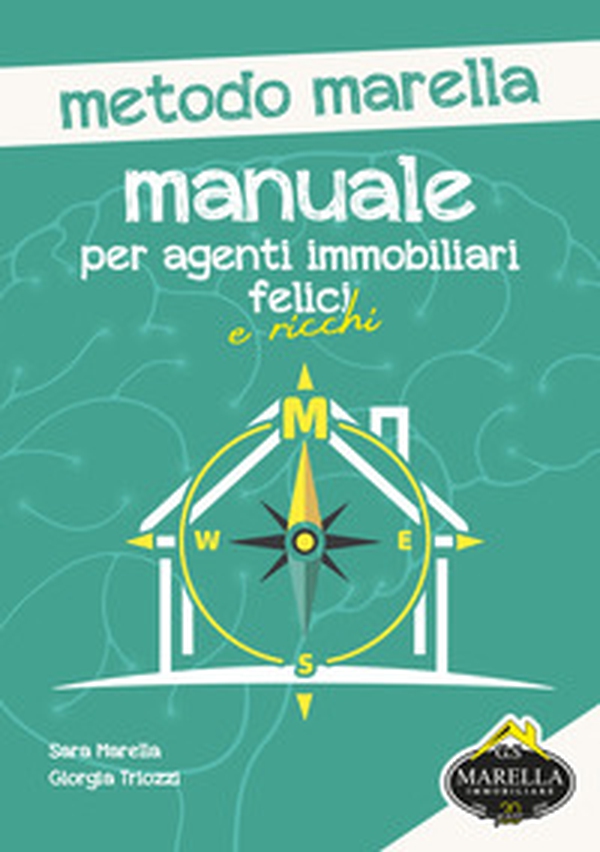 Manuale per agenti immobiliari felici e ricchi. Metodo marella - Librerie.coop