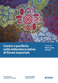 Centro e periferia nella letteratura latina di Roma imperiale - Librerie.coop