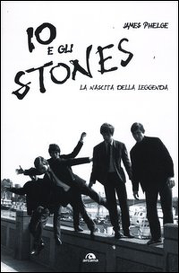 Io e gli Stones. La nascita della leggenda - Librerie.coop Io e gli Stones. La nascita della leggenda - Librerie.coop
