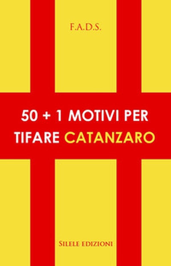 50+1 motivi per tifare Catanzaro - Librerie.coop 50+1 motivi per tifare Catanzaro - Librerie.coop