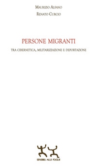Persone migranti. Tra cibernetica, militarizzazione e deportazione - Librerie.coop Persone migranti. Tra cibernetica, militarizzazione e deportazione - Librerie.coop