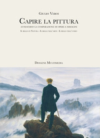 Capire la pittura attraverso la comparazione di opere e immagini. Il bello in natura. Il bello nell'arte. Il bello nell'uomo - Librerie.coop