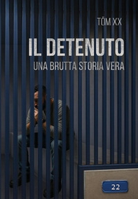 Il detenuto. (Una brutta storia vera) - Librerie.coop
