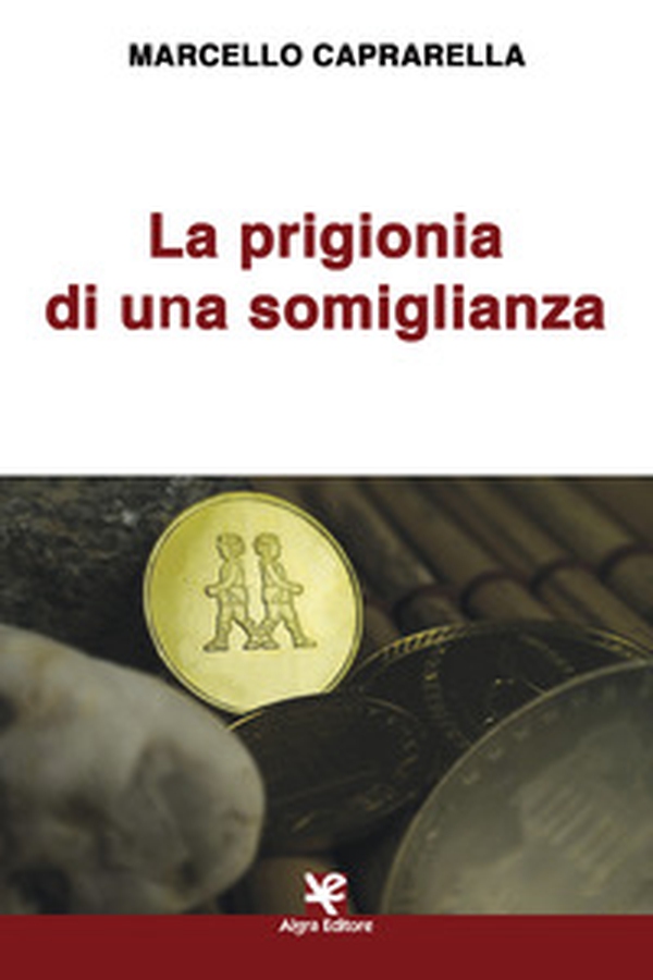 La prigionia di una somiglianza - Librerie.coop La prigionia di una somiglianza - Librerie.coop