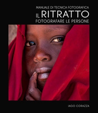 Manuale di tecnica fotografica. Il ritratto. Fotografare le persone - Librerie.coop