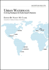 Urban waterways. Evolving paradigms for hydro-based urbanisms - Librerie.coop