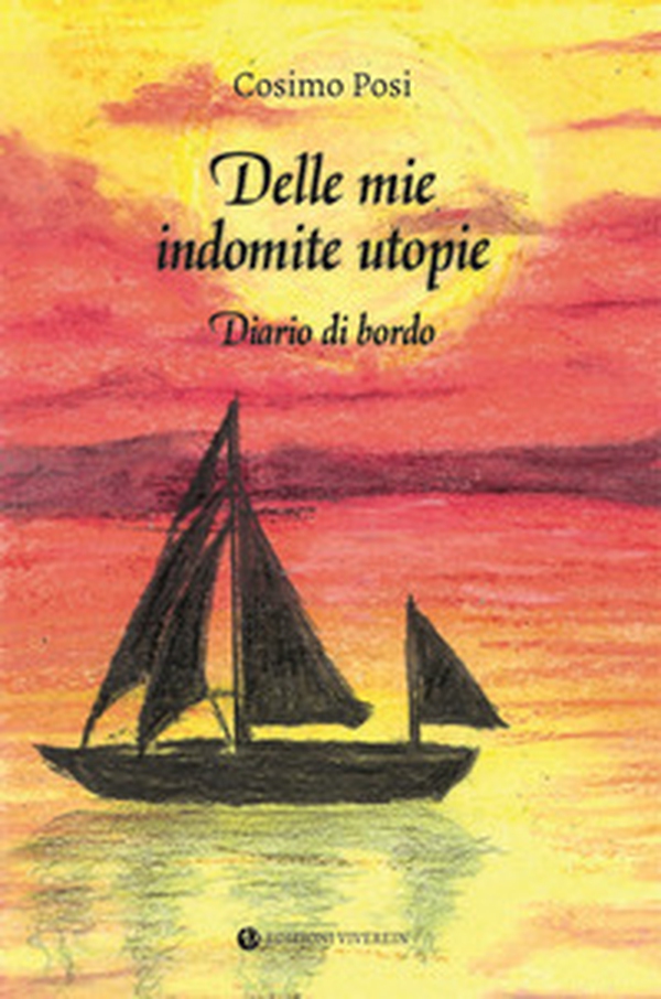 Delle mie indomite utopie. Diario di bordo - Librerie.coop Delle mie indomite utopie. Diario di bordo - Librerie.coop