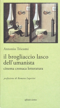 Il brogliaccio lasco dell'umanista. Cinema, cronaca, letteratura - Librerie.coop