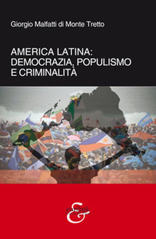 America Latina. Democrazia, populismo e criminalità - Librerie.coop America Latina. Democrazia, populismo e criminalità - Librerie.coop