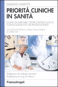Priorità cliniche in sanità. Come governare i tempi d'attesa con il coinvolgimento dei professionisti - Librerie.coop Priorità cliniche in sanità. Come governare i tempi d'attesa con il coinvolgimento dei professionisti - Librerie.coop