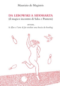 Da Lebowski a Siddharta. (Il magico incontro di Salsa e Puntero) - Librerie.coop