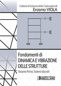 Fondamenti di dinamica e vibrazione delle strutture - Vol. 1 - Librerie.coop