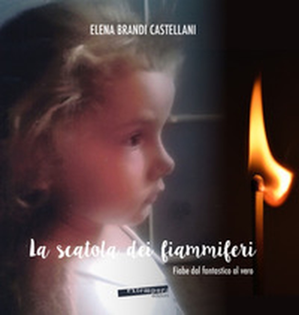 La scatola dei fiammiferi. Fiabe dal fantastico al vero - Librerie.coop La scatola dei fiammiferi. Fiabe dal fantastico al vero - Librerie.coop