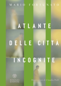 Atlante delle città incognite - Librerie.coop