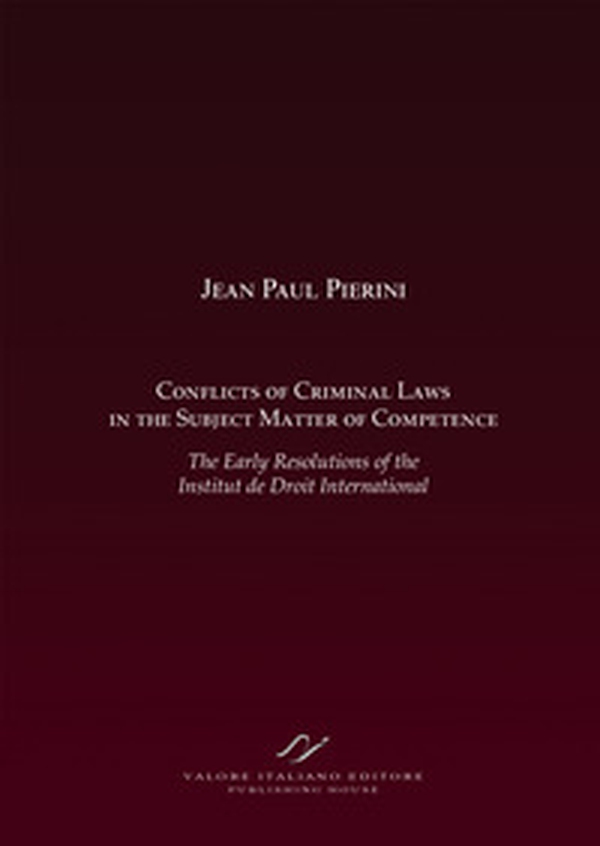 Conflicts of criminal laws in the subject matter of competence. The early resolutions of the institut de droit international. - Librerie.coop