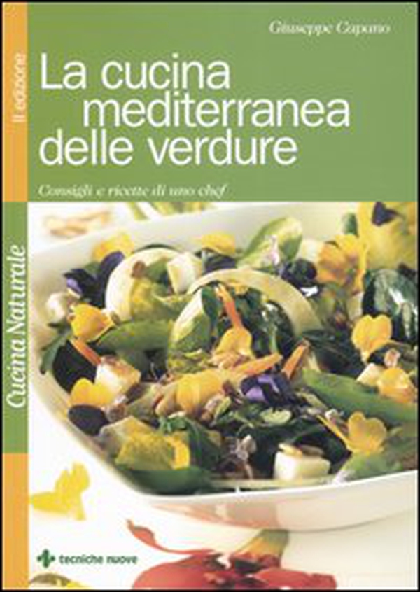 La cucina mediterranea delle verdure. Consigli e ricette di uno chef - Librerie.coop La cucina mediterranea delle verdure. Consigli e ricette di uno chef - Librerie.coop