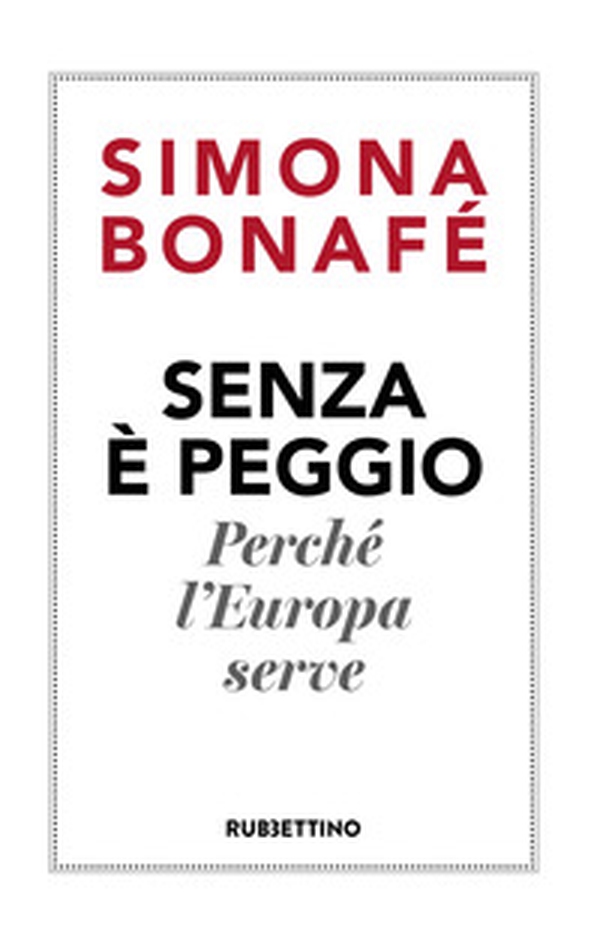 Senza è peggio. Perché l'Europa serve - Librerie.coop Senza è peggio. Perché l'Europa serve - Librerie.coop