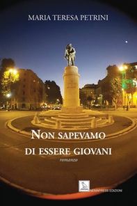 Non sapevamo di essere giovani - Librerie.coop Non sapevamo di essere giovani - Librerie.coop