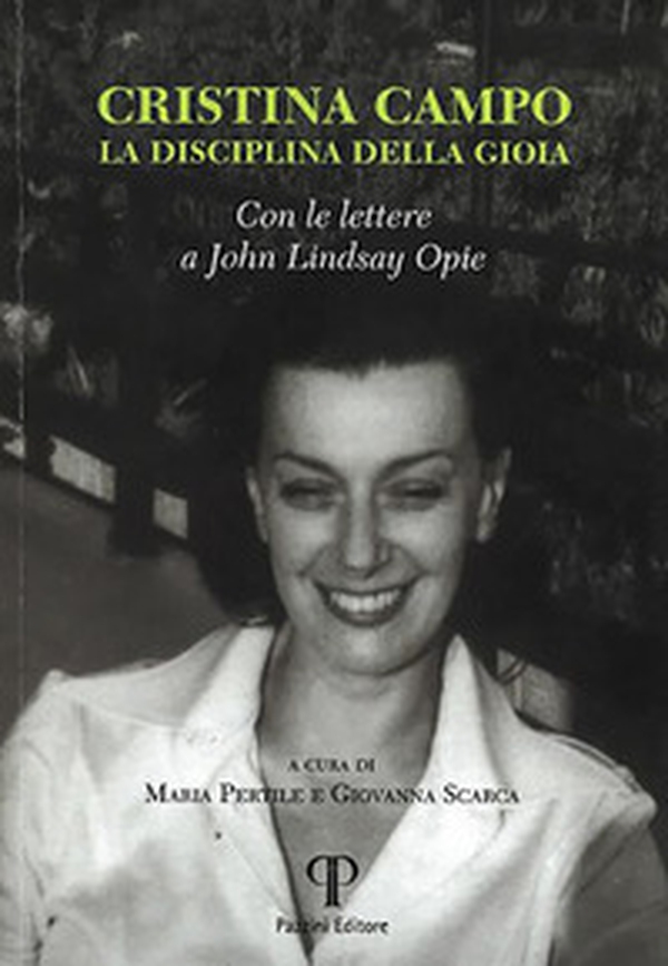 Cristina Campo. La disciplina di gioia. Con le lettere a John Lindsay Opie - Librerie.coop Cristina Campo. La disciplina di gioia. Con le lettere a John Lindsay Opie - Librerie.coop