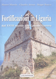 Fortificazioni in Liguria. Dal XVIII secolo alla grande guerra - Librerie.coop Fortificazioni in Liguria. Dal XVIII secolo alla grande guerra - Librerie.coop