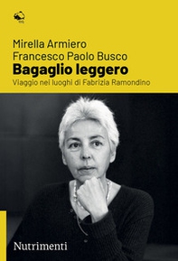 Bagaglio leggero. Viaggio nei luoghi di Fabrizia Ramondino - Librerie.coop