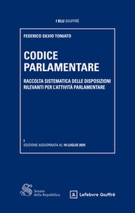 Codice parlamentare. Raccolta sistematica delle disposizioni rilevanti per l'attività parlamentare - Librerie.coop
