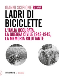 Ladri di biciclette. L'Italia occupata, la guerra civile 1943-1945, la memoria riluttante - Librerie.coop Ladri di biciclette. L'Italia occupata, la guerra civile 1943-1945, la memoria riluttante - Librerie.coop