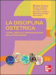 La disciplina ostetrica. Teoria, pratica e organizzazione della professione - Librerie.coop