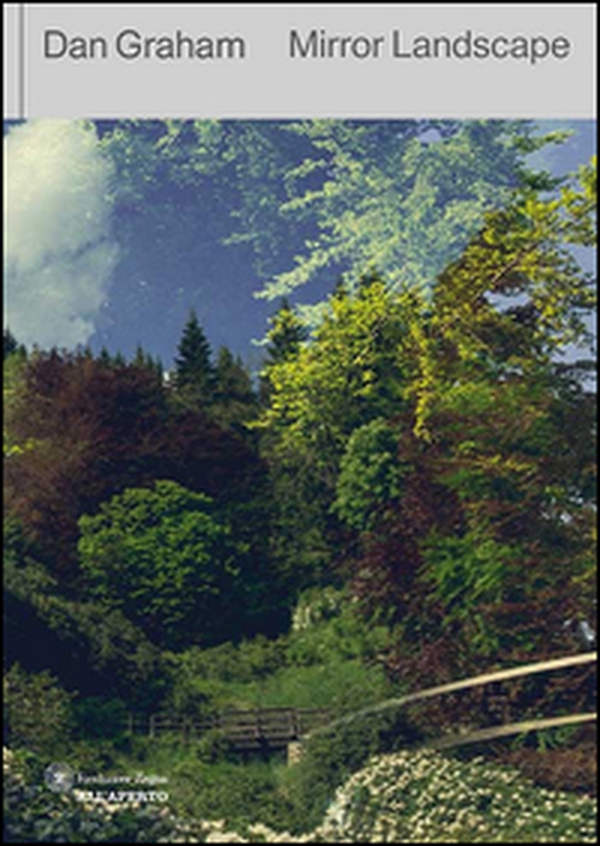 Dan Graham. Mirror landscape - Librerie.coop Dan Graham. Mirror landscape - Librerie.coop