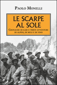 Le scarpe al sole. Cronache di gaie e tristi avventure di alpini, di muli e di vino - Librerie.coop