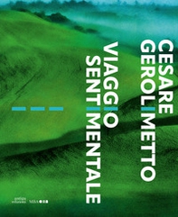 Cesare Gerolimetto. Viaggio sentimentale - Librerie.coop