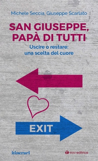 San Giuseppe, papà di tutti. Uscire o restare: una scelta del cuore - Librerie.coop