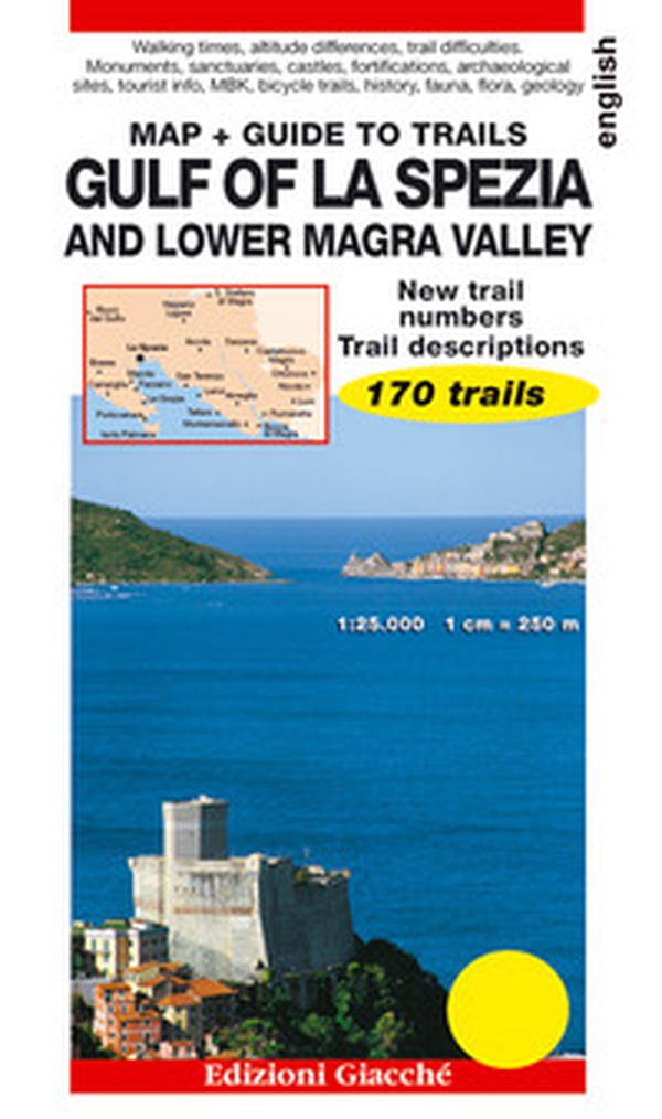 Gulf of La Spezia and Lower Magra Valley. Map. Guide to trails. 170 trails. Scale 1:25.000 - Librerie.coop Gulf of La Spezia and Lower Magra Valley. Map. Guide to trails. 170 trails. Scale 1:25.000 - Librerie.coop