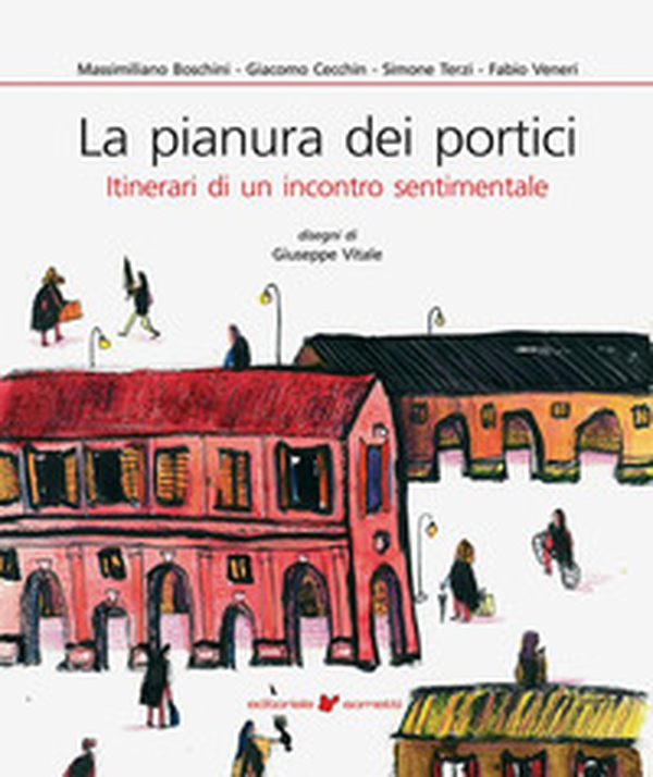 La pianura dei portici. Itinerari di un incontro sentimentale - Librerie.coop La pianura dei portici. Itinerari di un incontro sentimentale - Librerie.coop