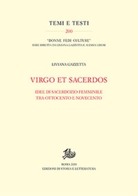 Virgo et Sacerdos. Idee di sacerdozio femminile tra Ottocento e Novecento - Librerie.coop