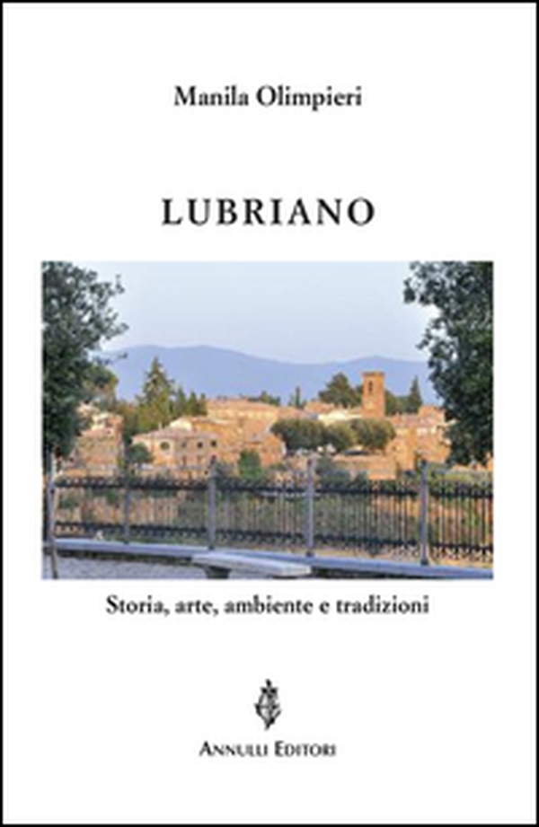 Lubriano. Storia, arte, ambiente e tradizioni - Librerie.coop
