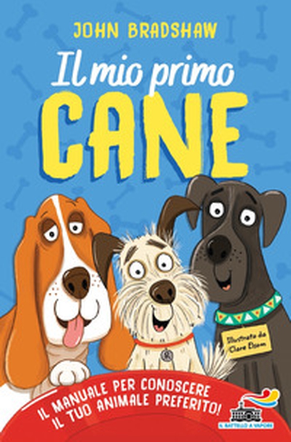Il mio primo cane. Il manuale per conoscere il tuo animale preferito - Librerie.coop Il mio primo cane. Il manuale per conoscere il tuo animale preferito - Librerie.coop