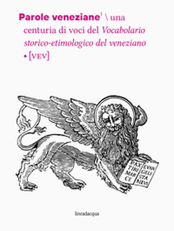 Parole veneziane. Una centuria di voci del vocabolario storico-etimologico del veneziano (VEV) - Librerie.coop Parole veneziane. Una centuria di voci del vocabolario storico-etimologico del veneziano (VEV) - Librerie.coop