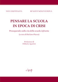 Pensare la scuola in epoca di crisi. Proseguendo sulla via della scuola infranta - Librerie.coop