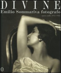 Divine. Emilio Sommariva fotografo. Opere scelte 1910-1930 - Librerie.coop