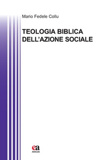 Teologia biblica dell'azione sociale - Librerie.coop Teologia biblica dell'azione sociale - Librerie.coop