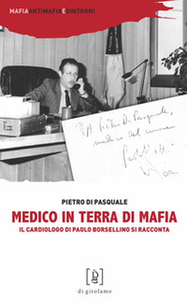 Medico in terra di mafia. Il cardiologo di Paolo Borsellino si racconta - Librerie.coop Medico in terra di mafia. Il cardiologo di Paolo Borsellino si racconta - Librerie.coop