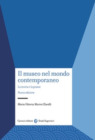 Il museo nel mondo contemporaneo. La teoria e la prassi - Librerie.coop