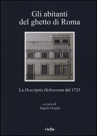 Gli abitanti del ghetto di Roma. La «Descriptio Hebreorum» del 1733 - Librerie.coop